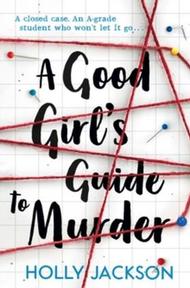 A Good Girl's Guide to Murder : Book 1