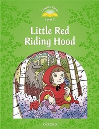 Classic Tales 2nd Ed Level 3 Little Red Riding Hood