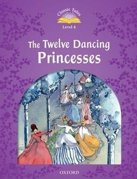 Classic Tales 2nd Ed Level 4 The Twelve Dancing Princesses