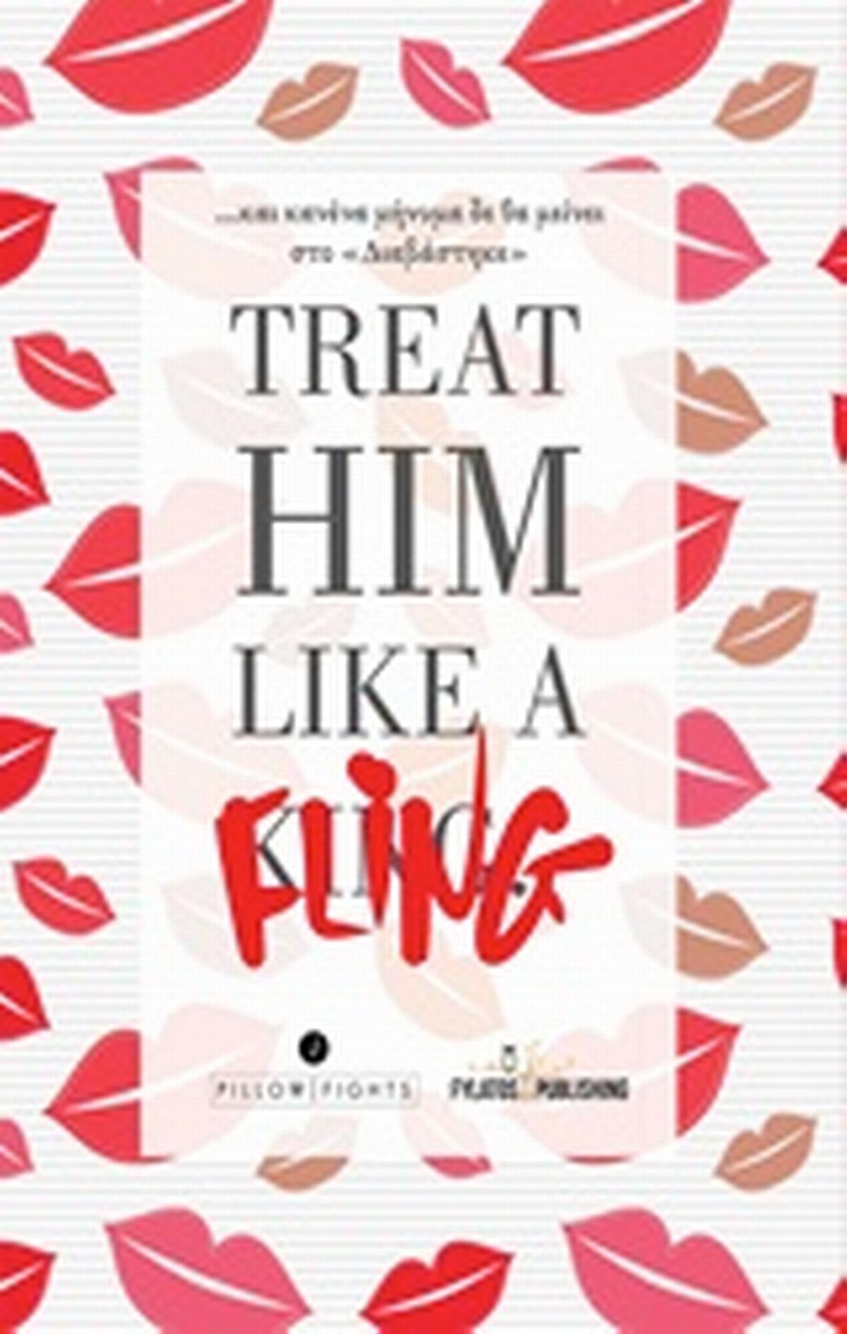 Treat him like o fling